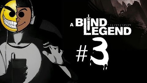 👓A Blind Legend - Part 3