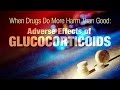 When Drugs Do More Harm Than Good:  Adverse Effects of Glucocorticoids on the Brain