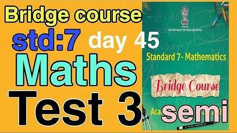 bridge course|std 7|maths|day 45| test no.3| semi English Marathi|Setu 7 vi Ganit test 3| chachni 3