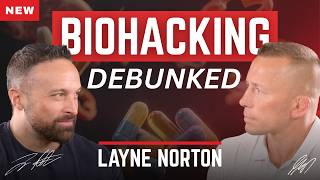 Biohacking DEBUNKED with PhD Layne Norton