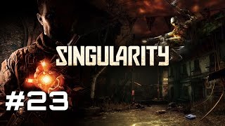 Let's Play Singularity - Part 23
