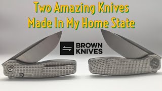 Two Amazing Knives Made In My Home State - Brown Knives FSD & Mini FSD