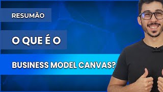 RESUMÃO - O que é o Business Model Canvas? (com exemplos)