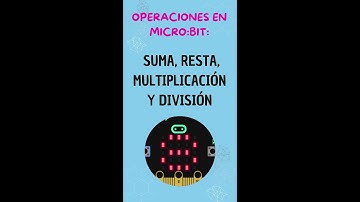 Calculadora Interactiva en Microbit Aprende a Programar Operaciones Básicas Suma Resta  X y División