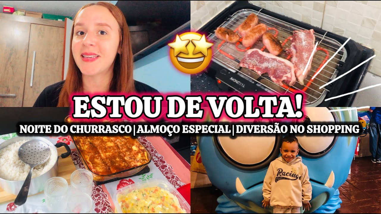 ESTOU DE VOLTA!!! 🤩 NOITE DO CHURRASCO, ALMOÇO ESPECIAL PARA O MEU PAI E MAIS… 