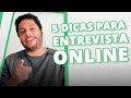 ENTREVISTA POR VÍDEOCONFERÊNCIA: 5 dicas para se preparar para o processo seletivo online