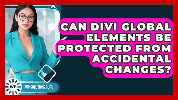Can Divi Global Elements Be Protected From Accidental Changes? - WP Solutions Guru