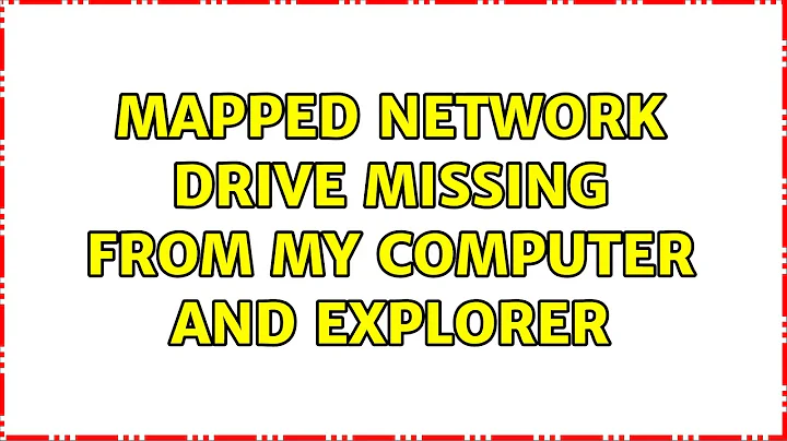 Mapped network drive missing from My Computer and Explorer (4 Solutions!!)