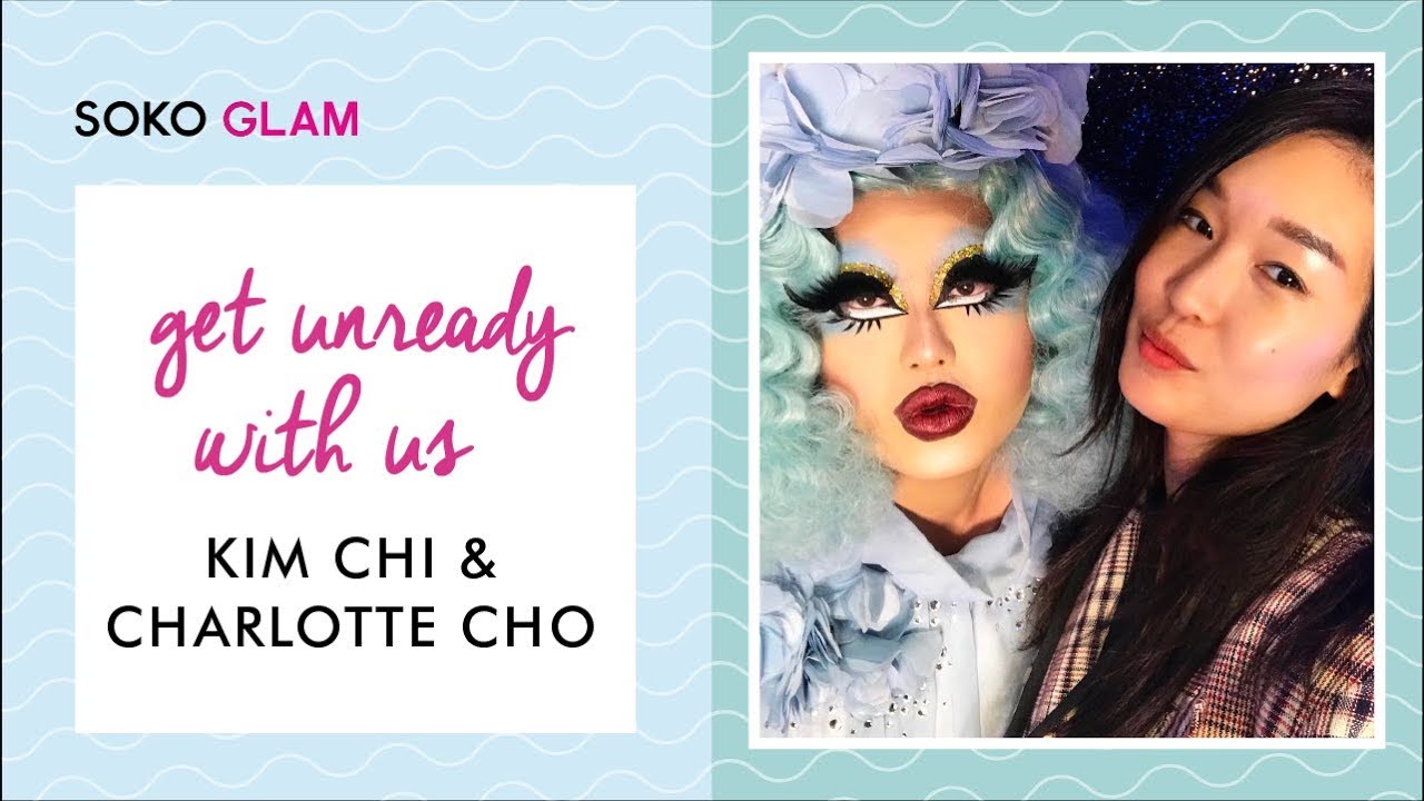 GET UNREADY WITH Kim Chi And Charlotte Cho Removing Heavy Drag