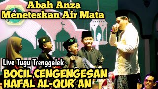 ABAH ANZA MENETESKAN AIR MATA BOCIL TRENGGALEK HAFAL AL-QUR'AN.