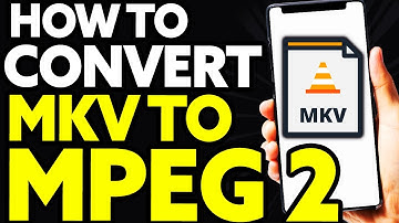 How To Convert MKV to MPEG-2