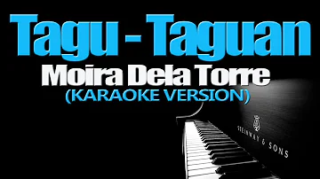 TAGU-TAGUAN - Moira Dela Torre (KARAOKE VERSION)