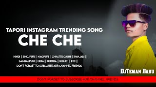 CHE CHE ( TAPORI VIBRATION REMIX 2025 INSTAGRAM TRENDING SONG ) DJTEMAN BABU