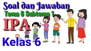 Soal dan jawaban IPA kelas 6 Tema 6 Subtema 1