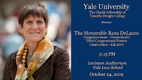 The Honorable Rosa DeLauro  Chubb Fellowship Addre...