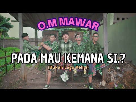 O.M. MAWAR - Pada Mau Kemana Si || feat BOSQ (Music Video Official)