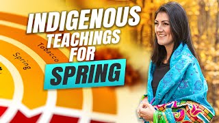 Indigenous Teachings for Spring 🌼🌷🌻