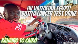 Hii Gari Haitafika Cairo: BUTITA Test Driving My Lancer To Egypt!! KANAIRO TO CAIRO