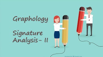 *Graphology* Part V: Signature Analysis-2