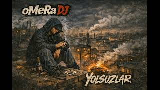 Omera Dj - Yolsuzlar Original
