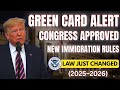 BIG IMMIGRATION UPDATE: Congress Changes Green Card Rules (2025–2026)