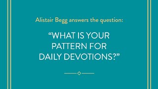 What Is Your Pattern for Daily Devotions?