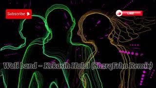 Wali band - Kekasih Halal (ShzrqFrhn Tekno Remix) FULL BASS 2024