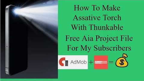 How to Make To Flashlight App in Thunk-able And Earn More From Admob