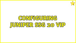 configuring juniper ssg 20 VIP
