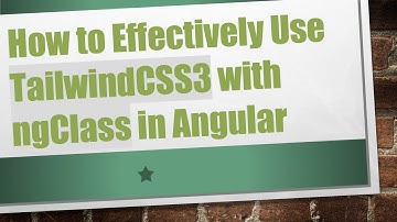 How to Effectively Use TailwindCSS3 with ngClass in Angular