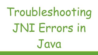 Troubleshooting JNI Errors in Java