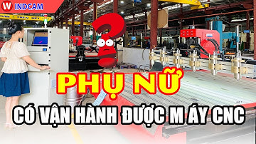PHỤ NỮ CÓ  VẬN HÀNH ĐƯỢC MÁY CNC ĐỤC GỖ KHÔNG?