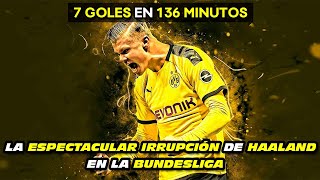 La ESPECTACULAR IRRUPCIÓN de HAALAND en la BUNDESLIGA (7 Goles en 136 Minutos)