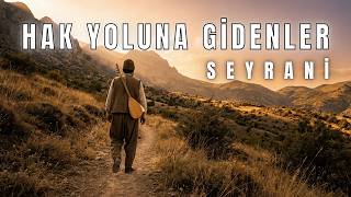Hak Yoluna Gidenlerin, Seyrani, Deyiş Uyarlama, Sazlı Yolcu