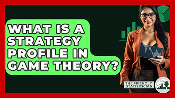 What Is A Strategy Profile In Game Theory? - The Friendly Statistician