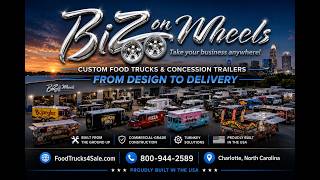 Custom Food Trucks & Concession Trailers | From Design to Delivery Biz On Wheels