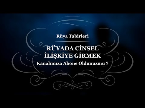 Rüyada Cinsel İlişkiye Girmek, Rüyada Cinsel Birliktelik Görmek - Rüya Tabirleri, Rüya Yorumu