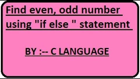 Find even odd using if else statement in c langauge....