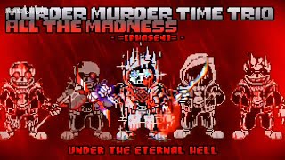 Murder! Murder Time Trio: All The Madness - Phase 4: Under The Eternal Hell