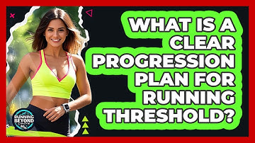 What Is A Clear Progression Plan For Running Threshold? - Running Beyond Limits