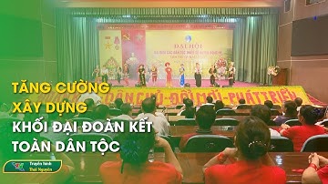 Tăng cường xây dựng khối đại đoàn kết toàn dân tộc | Thái Nguyên TV