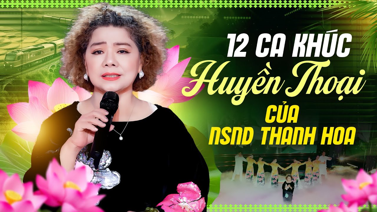 Sởn Da Gà Khi Nghe 12 Ca Khúc Huyền Thoại Này Của NSND Thanh Hoa - Nhạc Trữ Tình Cách Mạng Hay Nhất