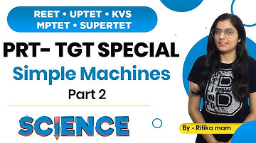 REET/ UPTET /KVS /MPTET/SUPERTET | PRT- TGT SPECIAL  - Simple Machines - 02 | Science