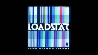 01. Loadstar - Change the Channel (Slow)