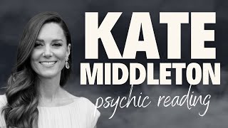 855: KATE MIDDLETON --- What's Going On? Psychic Reading --- Part 1