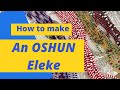 How to Make an Oshun Eleke