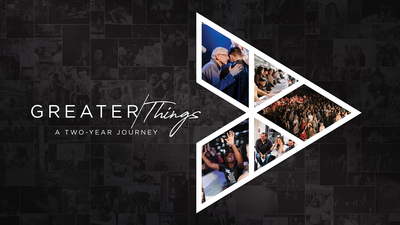 GREATER THINGS: A Two-Year Journey