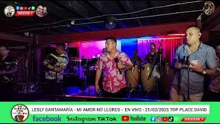 Lesly Santamaría - Mi Amor no Llores - En Vivo 21/02/25 Top Place David