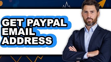 How to Get a PayPal Email Address in 2025 - Full Guide