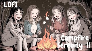 Campfire Serenity Ⅱ: 焚火の輝きと星空の下で楽しむLOFI音楽【BGM】